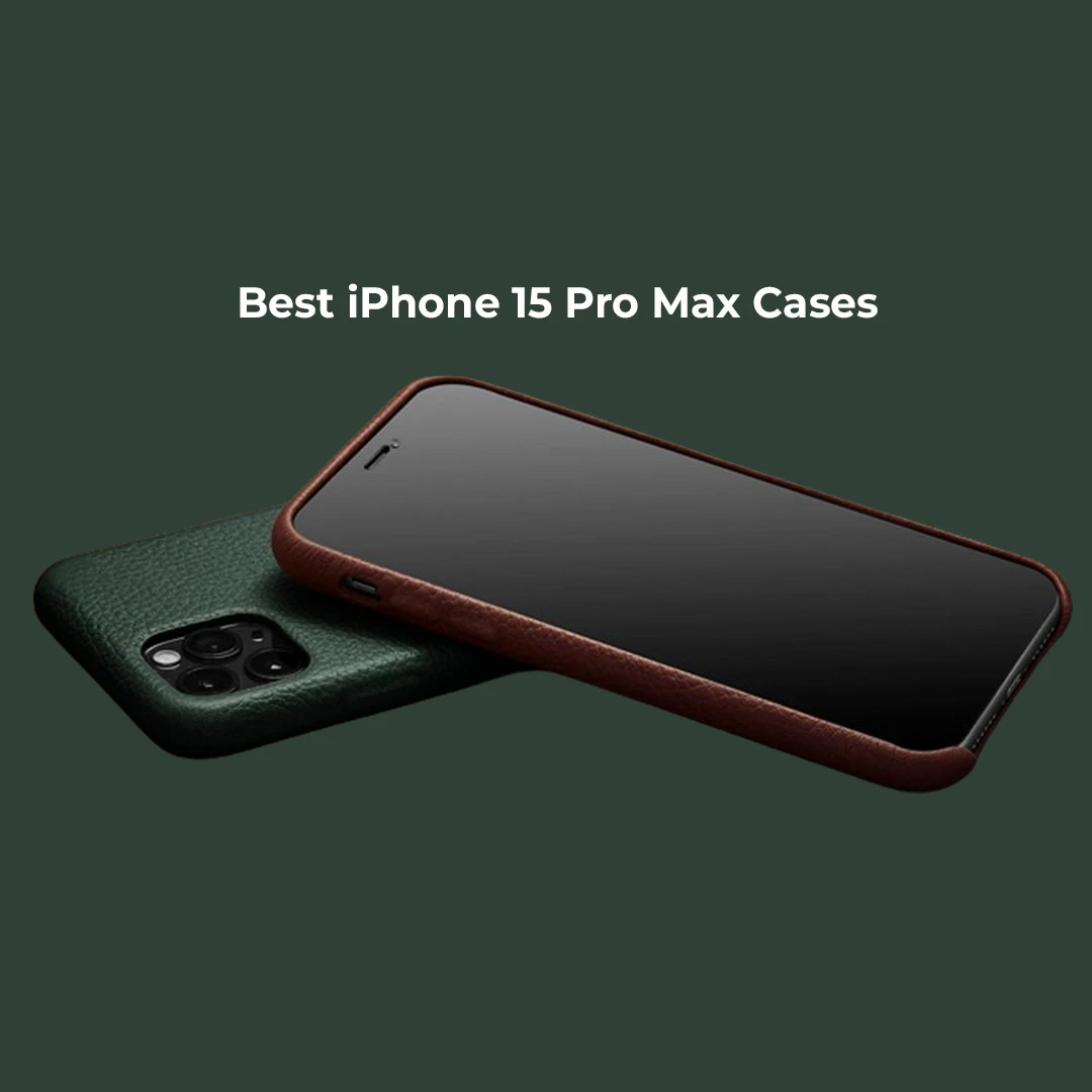 Best iPhone 15 Pro Max Cases: Top-Rated Protective Solutions